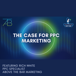 Case for PPC Marketing - Above The Bar - Above The Bar Podcast Photo Case for PPC Marketing - Case for PPC Marketing - Above The Bar - Case for PPC Marketing - Above The Bar