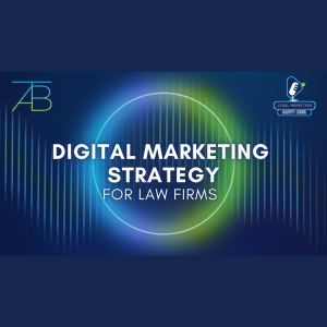 Digital Marketing Strategy for Law Firms - Above The Bar - Above The Bar Podcast Photo Digital Marketing Strategy for Law Firms - Digital Marketing Strategy for Law Firms - Above The Bar - Digital Marketing Strategy for Law Firms - Above The Bar